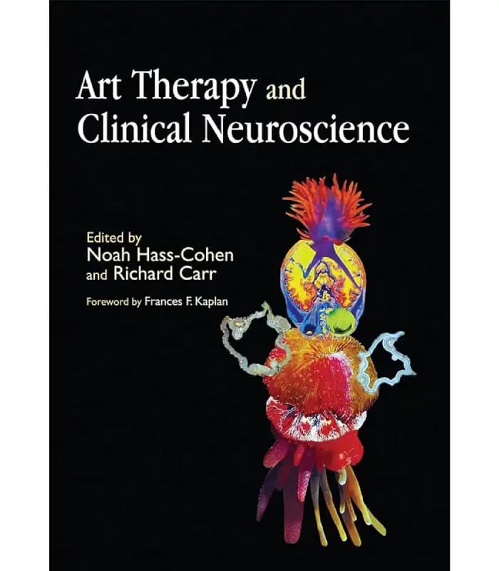 کتاب Art Therapy and Clinical Neuroscience (هنردرمانی و علوم اعصاب بالینی) اثر نوآ هاس-کوهن و همکاران | نسخه انگلیسی PDF