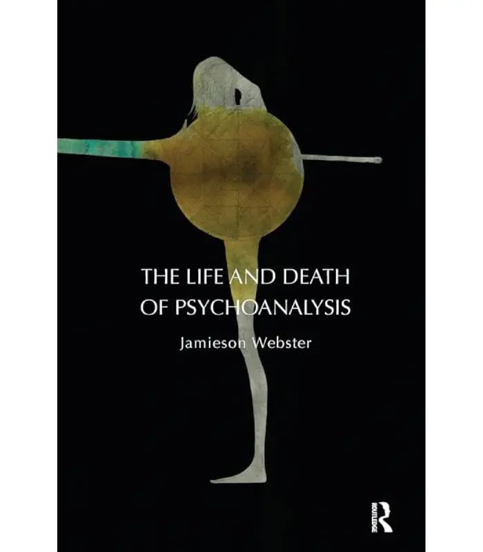 کتاب The Life and Death of Psychoanalysis (زندگی و مرگ روانکاوی) اثر جیمیسون وبستر | نسخه انگلیسی PDF