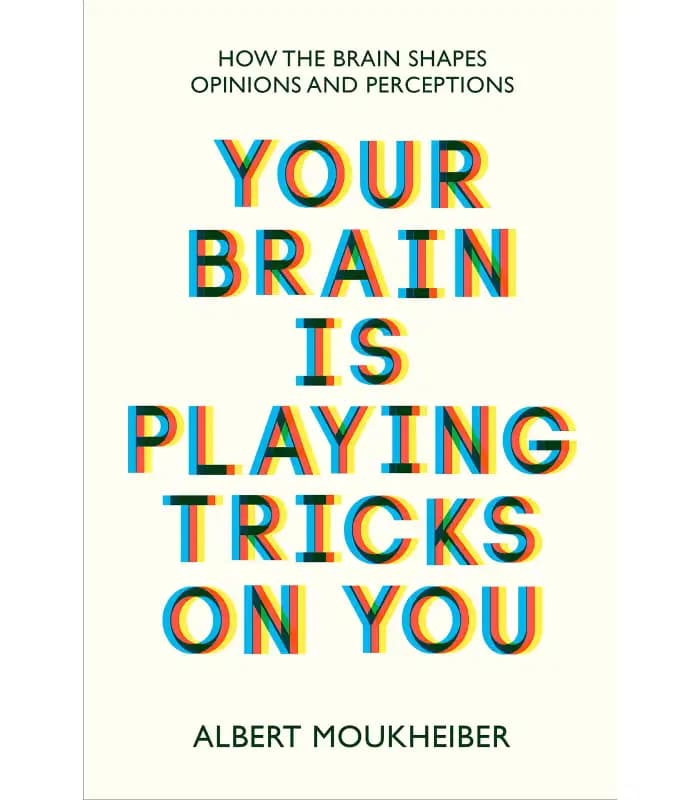کتاب Your Brain Is Playing Tricks on You (مغزت دارد سرت کلاه می‌گذارد) اثر آلبرت موخیبر | نسخه انگلیسی PDF
