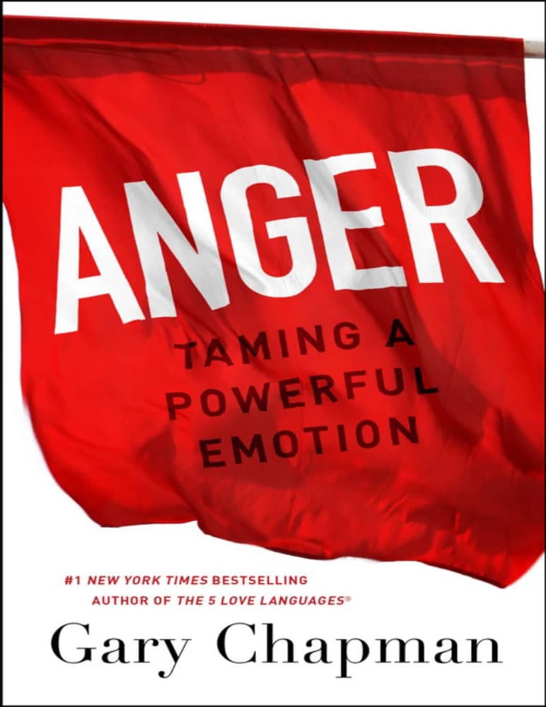 کتاب Anger (خشم: مهار یک احساس قدرتمند) نسخه انگلیسی PDF | گری چاپمن