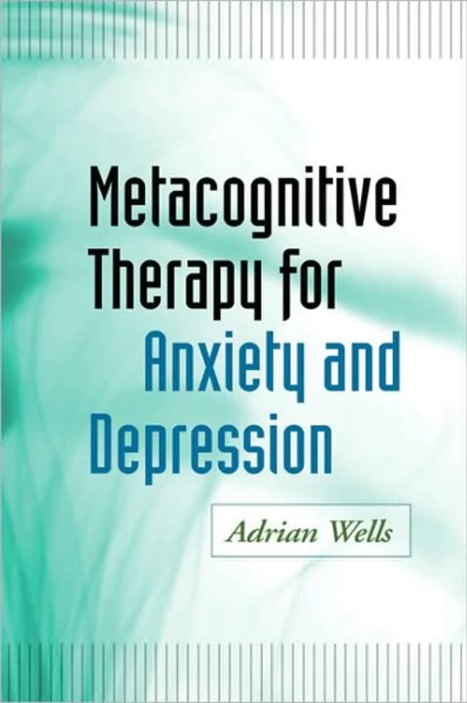 کتاب Metacognitive Therapy for Anxiety and Depression (درمان فراشناختی برای اضطراب و افسردگی) نسخه انگلیسی PDF | آدریان ولز — تصویر ۲