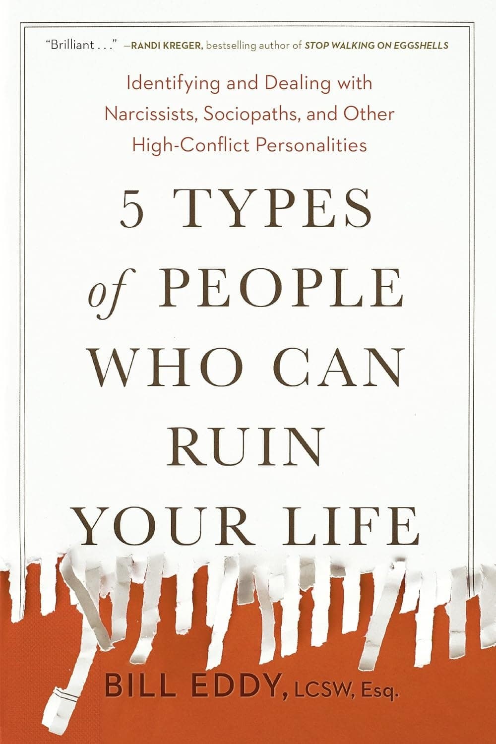 کتاب 5 Types of People Who Can Ruin Your Life (۵ نوع افرادی که میتوانند زندگی شما را نابود کنند: شناسایی و برخورد با خودشیفتهها، جامعهستیزها و دیگر شخصیتهای پرتنش) نسخه انگلیسی PDF | بیل ادی