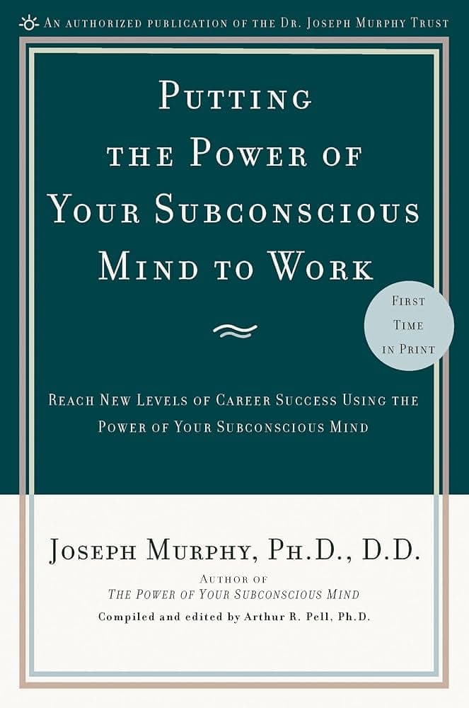 کتاب Putting the Power of Your Subconscious Mind to Work (بهکارگیری قدرت ذهن ناخودآگاه: با استفاده از قدرت ذهن ناخودآگاه به سطوح جدیدی از موفقیت شغلی برسید) نسخه انگلیسی PDF | جوزف مورفی