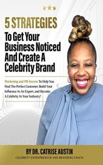 کتاب 5 Strategies To Get Your Business Noticed and Create A Celebrity Brand: Marketing and PR Secrets To Help You Find The Perfect Customer, Build Your Influence As An Expert, and Become A Celebrity I