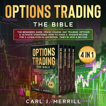 کتاب Options Trading: The Bible: 4 in 1: The Beginners Guide, Crash Course, Day Trading Options & Ultimate Strategies. How to Make a Passive Income for a Living Even in Uncertain Times in 2020 &#