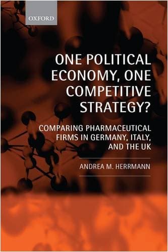 کتاب One Political Economy, One Competitive Strategy?: Comparing Pharmaceutical Firms in Germany, Italy, and the UK نسخه کامل