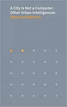 کتاب A City Is Not a Computer: Other Urban Intelligences (Places Books, 2)