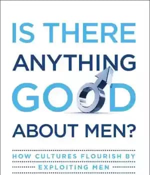 دانلود کتاب Is there anything good about men?: how cultures flourish by exploiting men – آیا چیز خوبی در مورد…