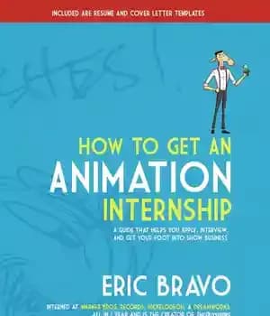 دانلود کتاب How to Get an Animation Internship: A Guide that Helps You Apply, Interview, and Get Your Foot Into…