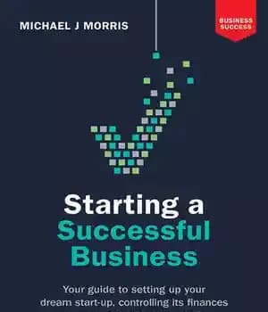 دانلود کتاب Starting a Successful Business: Your Guide to Setting Up Your Dream Start-Up, Controlling Its Finances and Managing Its…