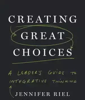 دانلود کتاب Creating Great Choices A Leader’s Guide to Integrative Thinking – ایجاد گزینه های عالی راهنمای رهبر برای تفکر…