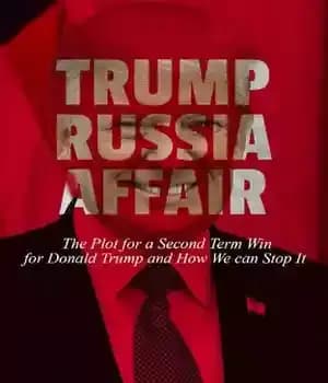 دانلود کتاب TRUMP RUSSIA AFFAIR: The Plot for a Second Term Win for Donald Trump and How We can Stop…