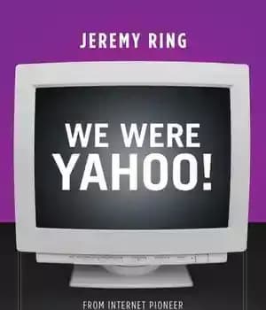 دانلود کتاب We Were Yahoo!: From Internet Pioneer to the Trillion Dollar Loss of Google and Facebook – ما یاهو…