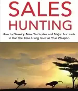 دانلود کتاب Sales Hunting: How to Develop New Territories and Major Accounts in Half the Time Using Trust as Your…
