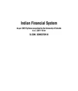 دانلود کتاب Indian Financial System As per CBCS Syllabus prescribed by the University of Calcutta w.e.f. 201718 for B.COM. SEMESTER…
