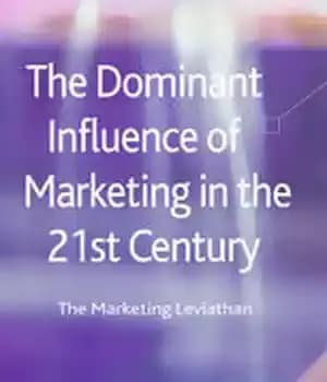 دانلود کتاب The Dominant Influence of Marketing in the 21st Century: The Marketing Leviathan – تأثیر غالب بازاریابی در قرن…