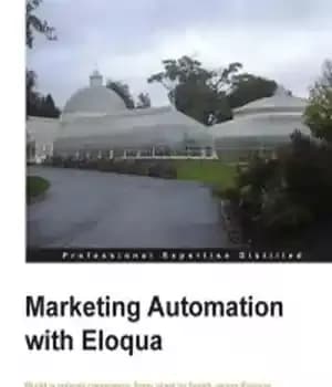 دانلود کتاب Marketing Automation with Eloqua: Build a robust campaign from start to finish using Eloqua – اتوماسیون بازاریابی با…