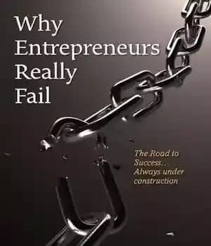 دانلود کتاب Why Entrepreneurs Really Fail: The Road to Success…Always Under Construction – چرا کارآفرینان واقعا شکست می خورند: راه…