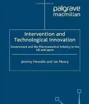 دانلود کتاب Intervention and Technological Innovation: Government and the Pharmaceutical Industry in the UK and Japan – مداخله و نوآوری…