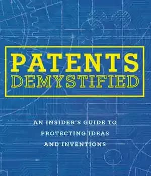 دانلود کتاب Patents Demystified: An Insider’s Guide to Protecting Ideas and Inventions – حق اختراع رمزگشایی شده: راهنمای خودی برای…