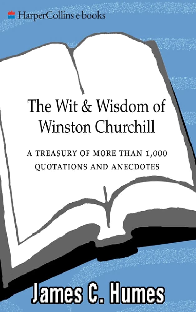 کتاب شوخ طبعی و خردمندی وینستون چرچیل (The Wit & Wisdom of Winston Churchill) نسخه انگلیسی PDF | جیمز سی. هیومز