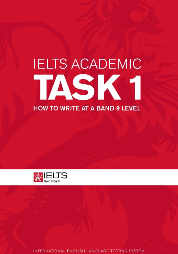کتاب رایتینگ آیلتس تسک ۱: چگونه در سطح نمره ۹ بنویسیم (IELTS Academic Task 1) نسخه انگلیسی PDF | رایان هیگینز