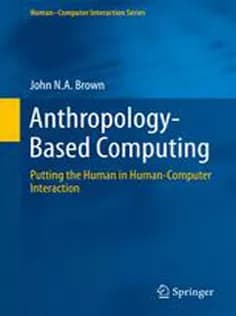 دانلود کتاب Anthropology-Based Computing: Putting the Human in Human-Computer Interaction