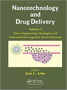 دانلود کتاب Nanotechnology and Drug Delivery, Vol Two: Nano-Engineering Strategies and Nanomedicines Against Severe Diseases