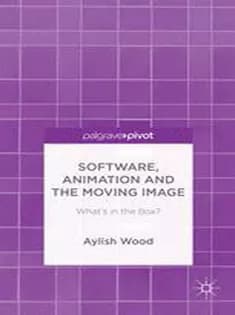 دانلود کتاب Software, Animation and the Moving Image: What’s in the Box?