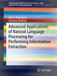 دانلود کتاب Advanced Applications of Natural Language Processing for Performing Information Extraction