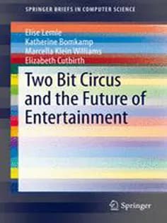 دانلود کتاب Two Bit Circus and the Future of Entertainment