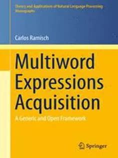 دانلود کتاب Multiword Expressions Acquisition: A Generic and Open Framework