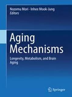 دانلود کتاب Aging Mechanisms: Longevity, Metabolism, and Brain Aging
