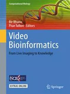 دانلود کتاب Video Bioinformatics: From Live Imaging to Knowledge