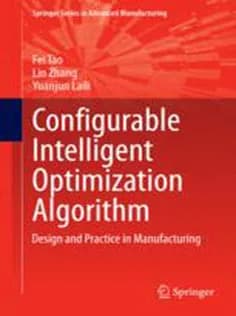 دانلود کتاب Configurable Intelligent Optimization Algorithm: Design and Practice in Manufacturing