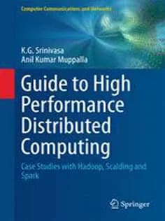 دانلود کتاب Guide to High Performance Distributed Computing: Case Studies with Hadoop, Scalding and Spark