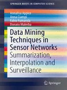 دانلود کتاب Data Mining Techniques in Sensor Networks: Summarization, Interpolation and Surveillance