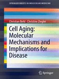 دانلود کتاب Cell Aging: Molecular Mechanisms and Implications for Disease