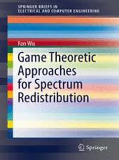 دانلود کتاب Game Theoretic Approaches for Spectrum Redistribution
