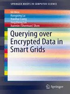 دانلود کتاب Querying Over Encrypted Data in Smart Grids