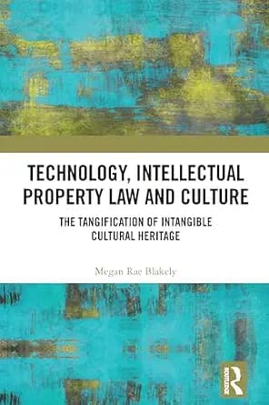 و دانلود نسخه کامل کتاب زبان اصلی Technology, Intellectual Property Law and Culture: The Tangification of Intangible Cultural Heritage | دانلود کتاب خارجی