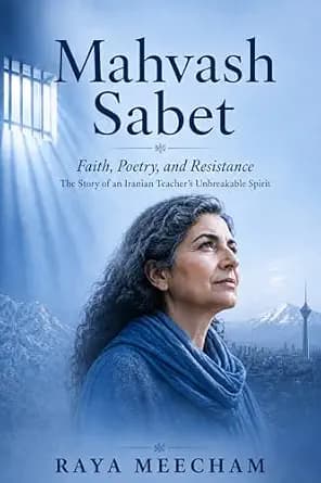 و دانلود نسخه کامل کتاب زبان اصلی Mahvash Sabet: Faith, Poetry, and Resistance The Story of an Iranian Teacher’s Unbreakable Spirit PDF | دانلود کتاب خارجی