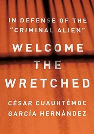 و دانلود نسخه کامل کتاب زبان اصلی Welcome the Wretched: In Defense of the “Criminal Alien” PDF | دانلود کتاب خارجی