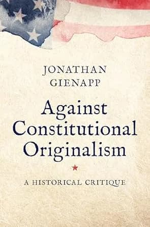 و دانلود نسخه کامل کتاب زبان اصلی Against Constitutional Originalism: A Historical Critique (Yale Law Library Series in Legal History and Reference) PDF | دانلود کتاب خارجی