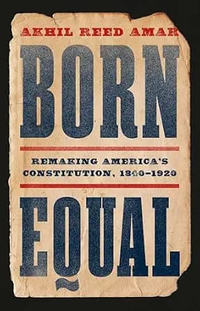 و دانلود نسخه کامل کتاب زبان اصلی Born Equal: Remaking America’s Constitution, 1840–1920 PDF | دانلود کتاب خارجی