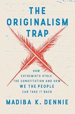 و دانلود نسخه کامل کتاب زبان اصلی The Originalism Trap: How Extremists Stole the Constitution and How We the People Can Take It Back PDF | دانلود کتاب خارجی