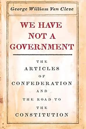 و دانلود نسخه کامل کتاب زبان اصلی We Have Not a Government: The Articles of Confederation and the Road to the Constitution PDF | دانلود کتاب خارجی