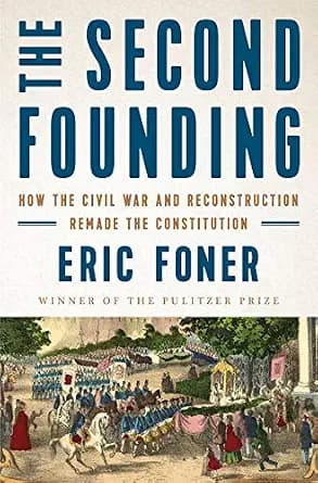 و دانلود نسخه کامل کتاب زبان اصلی The Second Founding: How the Civil War and Reconstruction Remade the Constitution PDF | دانلود کتاب خارجی