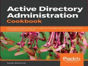 دانلود کتاب راهنمای مدیریت اکتیو دایرکتوری – Active Directory Administration Cookbook