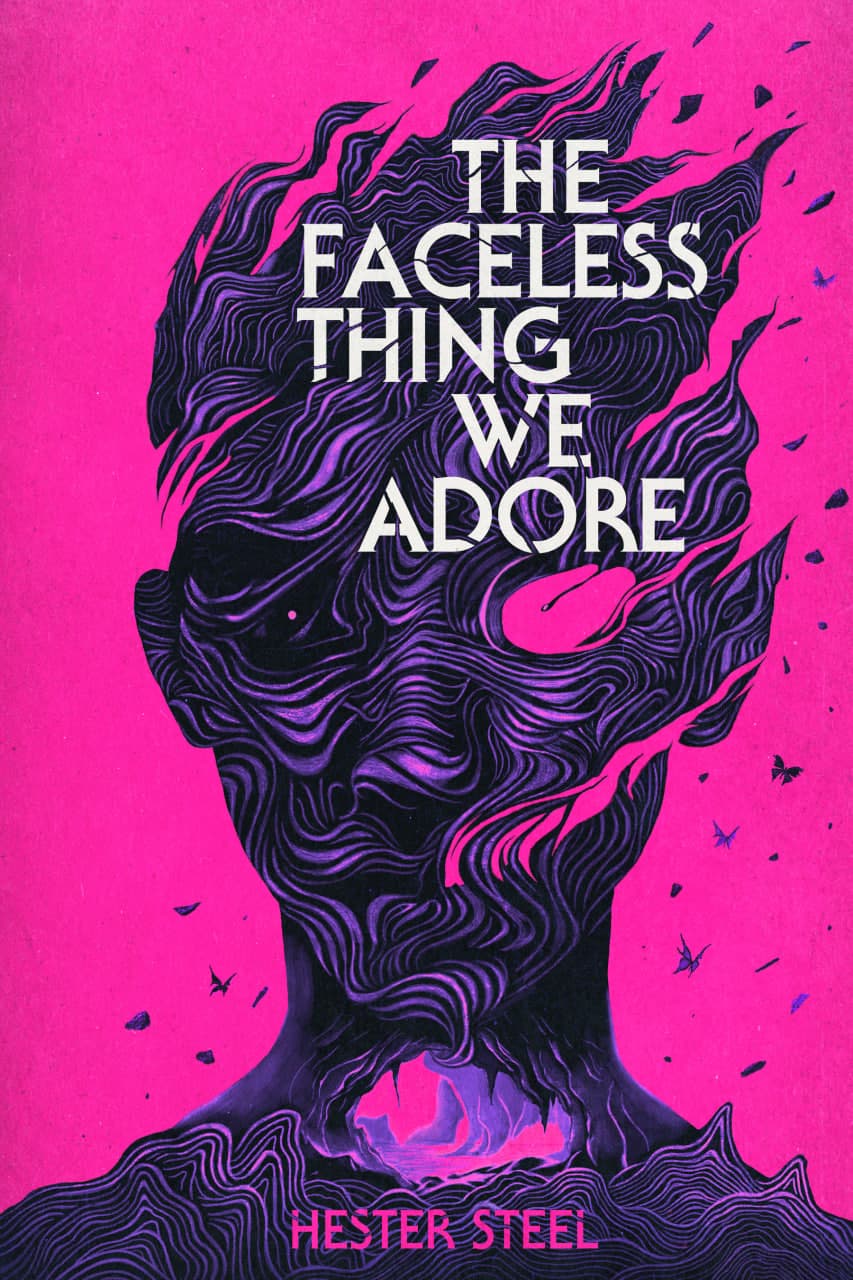 کتاب انگلیسی The Faceless Thing We Adore (موجود بی‌چهره‌ای که دوستش داریم) نسخه Hester Steel | PDF